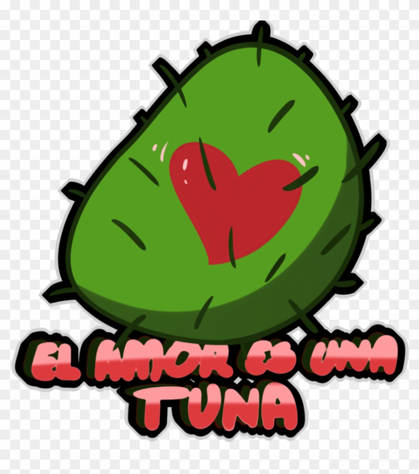 El Amor Es Una Tuna By Sugeyn - Fruit #713546