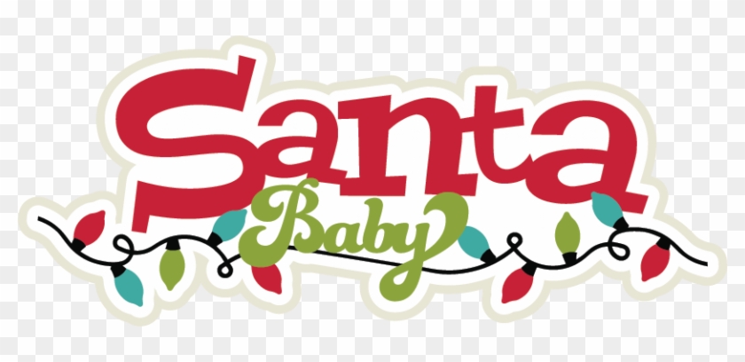 Santa Baby Svg Scrapbook Title Santa Svg Title Christmas - Portable Network Graphics #733019