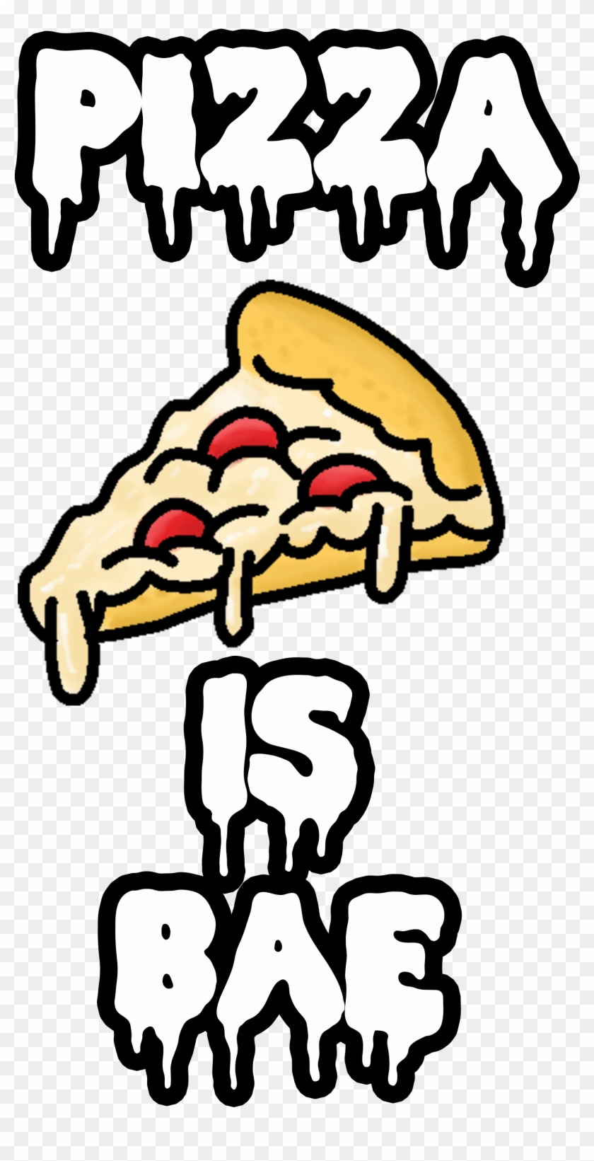 Pizza Is Bae By Xxclairebearxx1 Pizza Is Bae By Xxclairebearxx1 - Pizza Is Bae By Xxclairebearxx1 Pizza Is Bae By Xxclairebearxx1 #735998