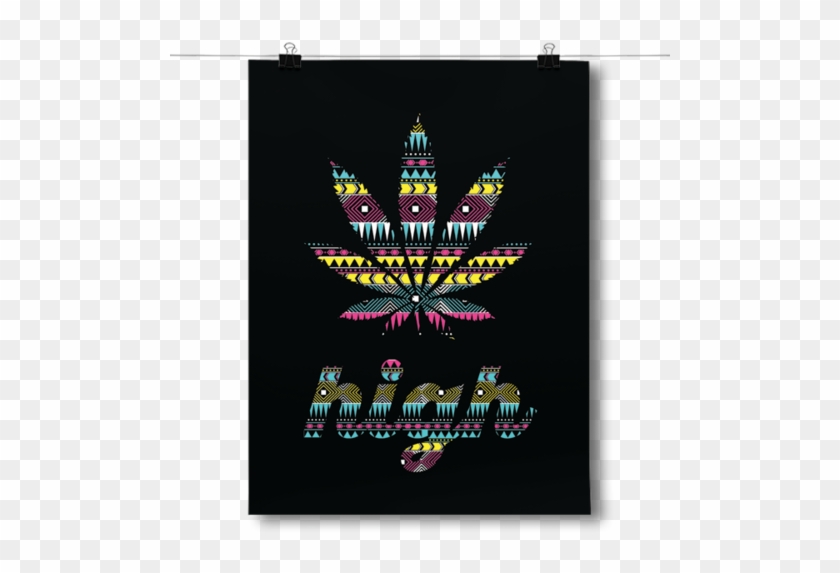 High - Marijuana Leaf - Aztec Pattern - Inspired Posters High - Marijuana Leaf - Aztec Pattern #751862