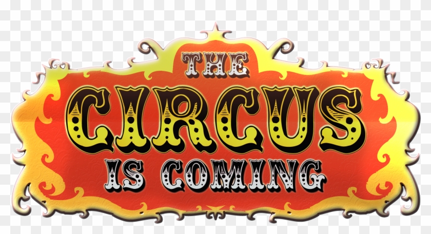 The Circus Is Coming - Circus Is Coming To Town #755155