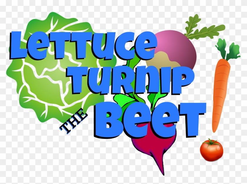 Lettuce Turnip The Beet - Humour #765282
