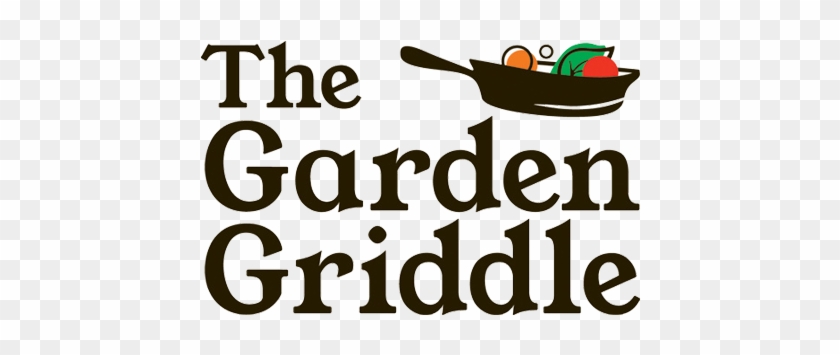 Come On In Today - The Garden Griddle #776031