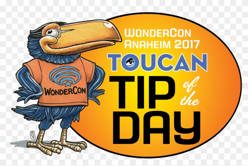 Wondercon Anaheim Toucan Tip Of The Day - San Diego Comic-con #779557