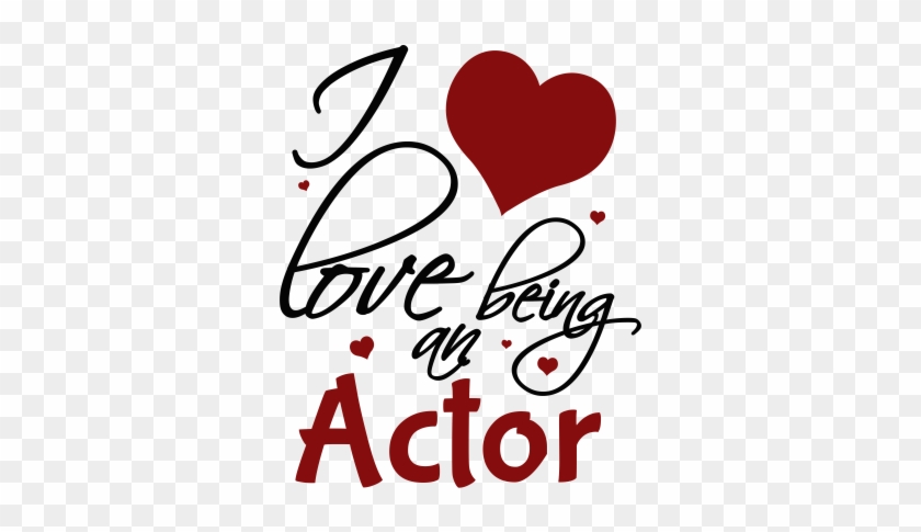 I Love Being An Actor I Love Being An Actor - Love Being A Mamaw #786948