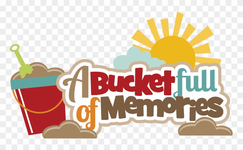 A Bucket Full Of Memories Svg Scrapbook Title Beach - Bucket Full Of Memories #789587