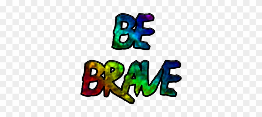 Be Brave - Art #795546