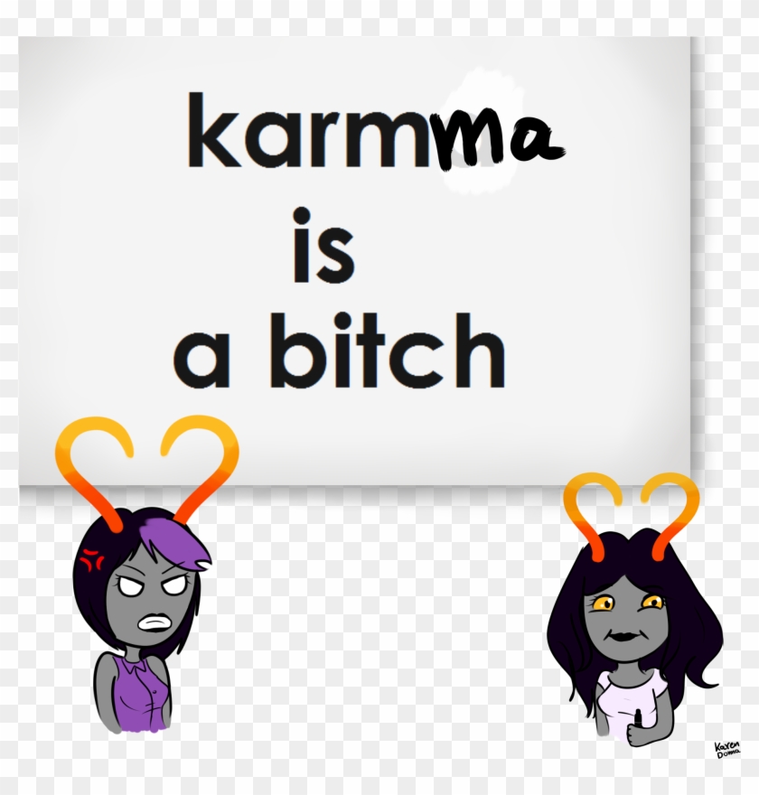 Karmma Is A Bitch Xd By Karen-donna - Doodle #806620