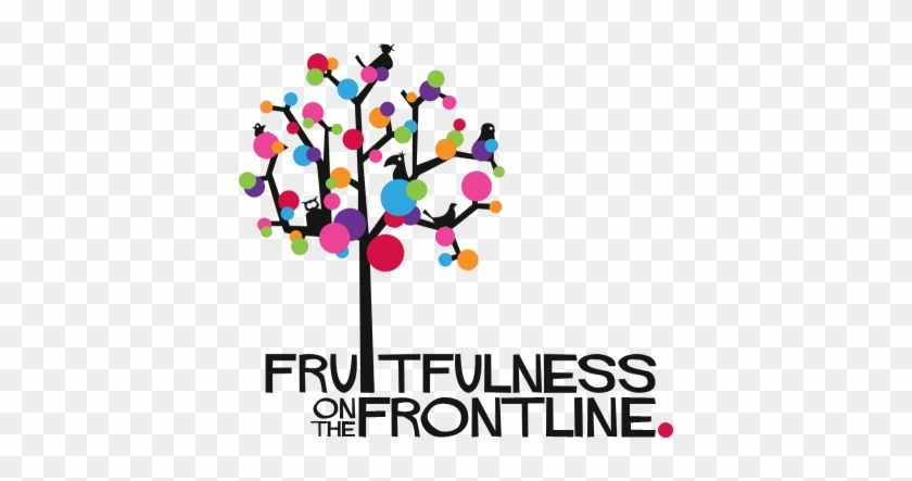The Importance Of Being Fruitful On Our Frontline - Fruitfulness On The Frontline #815996
