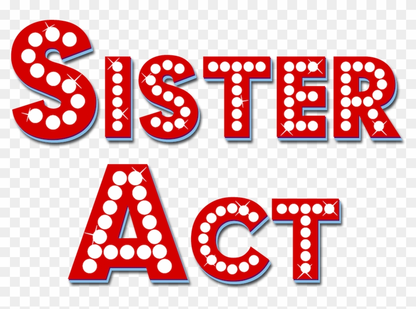 Based On The 1992 Hit Film Of The Same Name, Sister - Sister Act Logo Png #824922