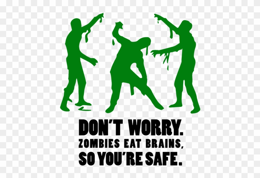 Zombies Eat Brains, So You're Safe - Zombie #839257