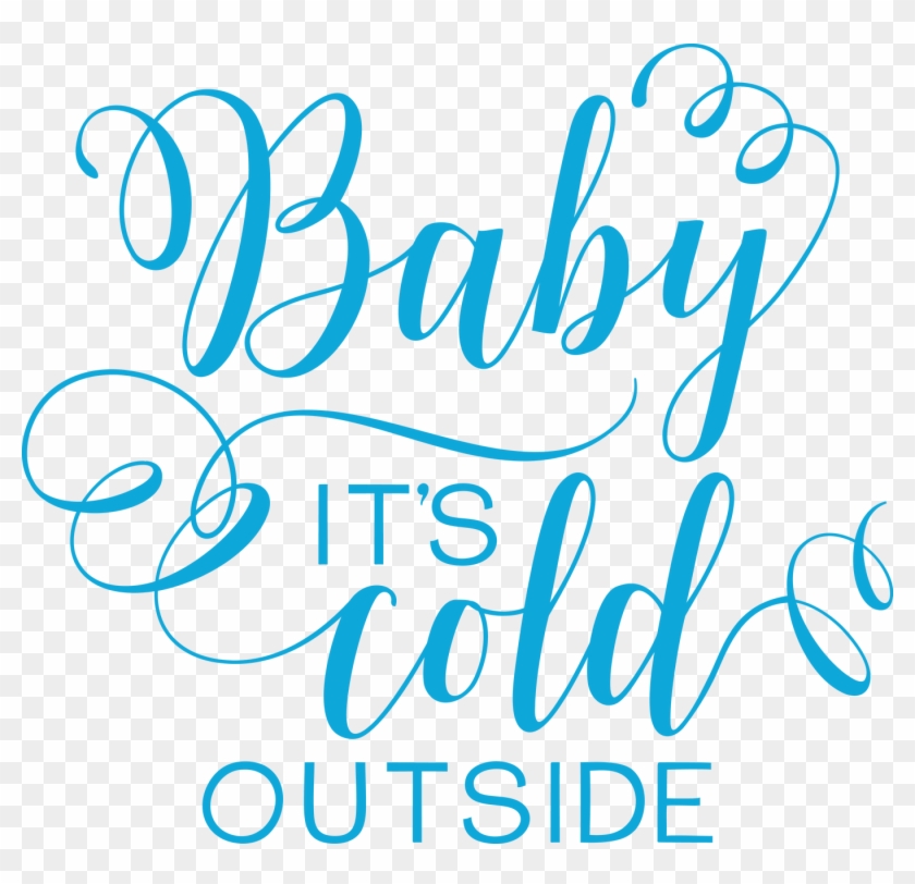 Free Baby It's Cold Outside Svg Cut File - Baby Its Cold Outside #842243