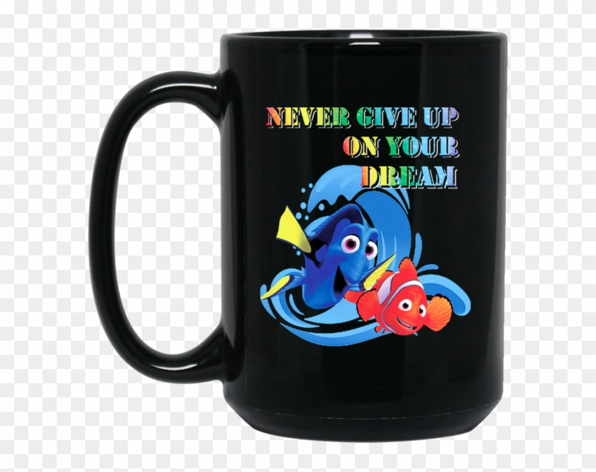 Finding Nemo Mug Never Give Up On Your Dream Coffee - Mug #844083