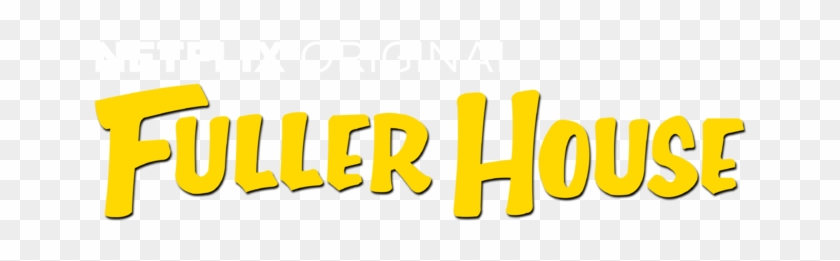 A Netflix Original - Png Fuller House Logo #853572