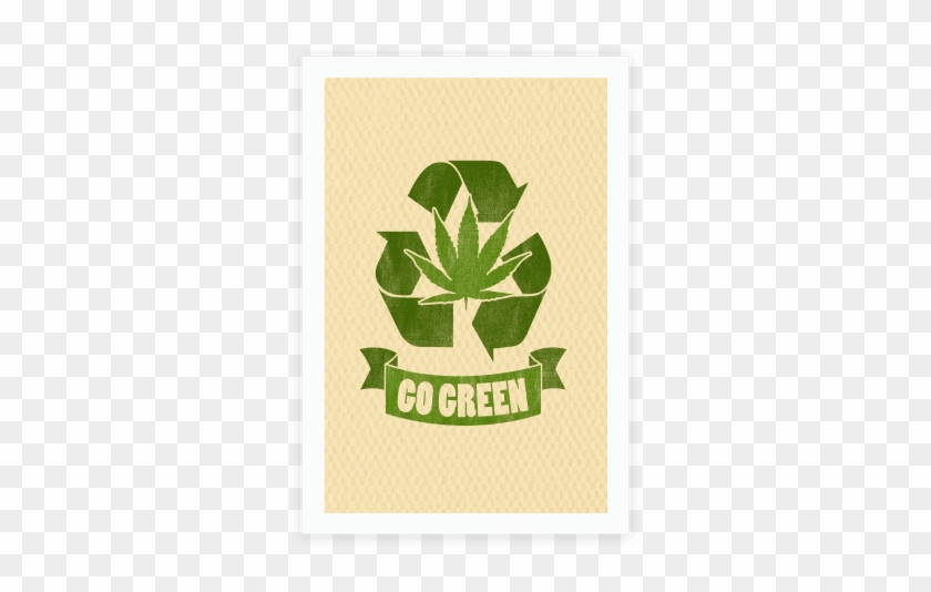 Go Green Poster - Go Green Smoke Weed #853918