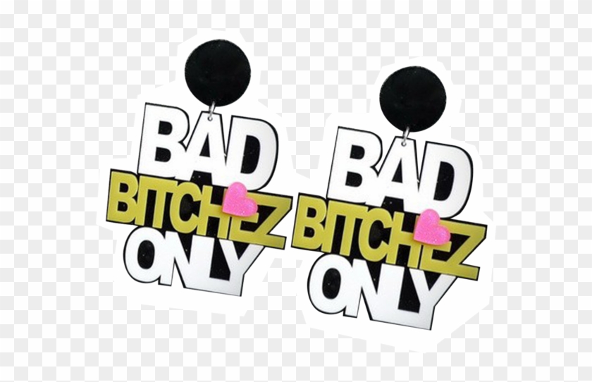 Bad Bitchez Only Earrings - Graphic Design #854107