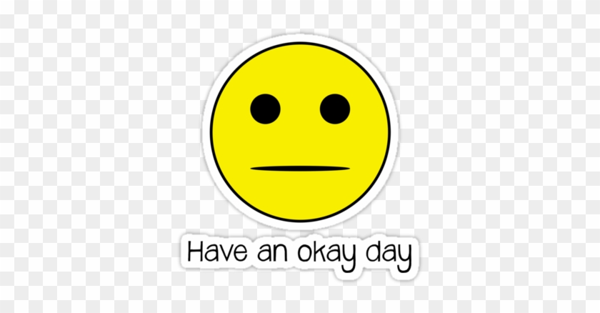 Have An Okay Day - Have An Ok Day #867059