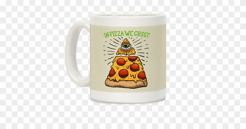 In Pizza We Crust Coffee Mug - Crust #879578