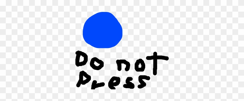 Do Not Press The Blue Button - Press The Blue Button #899566