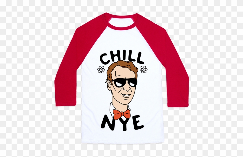 Chill Nye Baseball Tee - Don T Feel So Good Shirt #906620