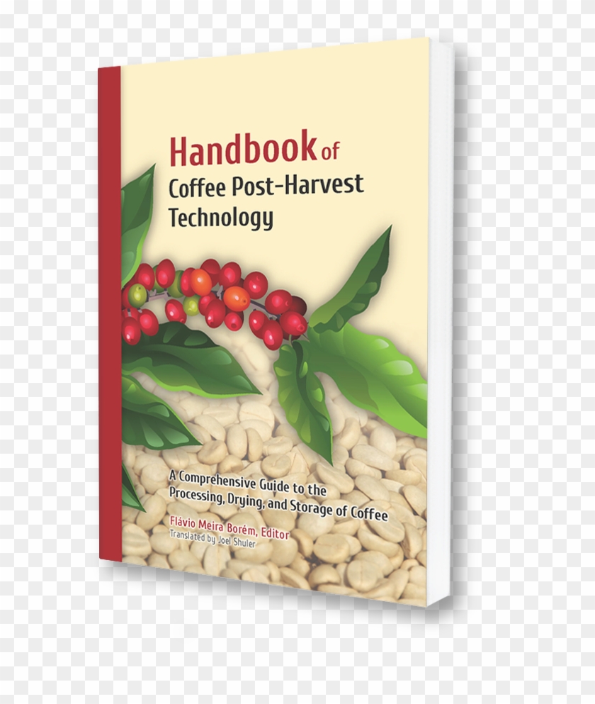 Handbook Of Coffee Post-harvest Technology - Handbook Of Coffee Post-harvest Technology #919140