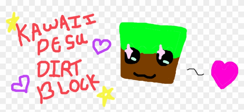 Kawaii Desu Dirt Block By Gravityfallsgoddess - Cartoon #925813