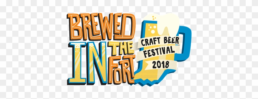 9/8/2018 Brewed In The Fort Craft Beer Fest - 9/8/2018 Brewed In The Fort Craft Beer Fest #926343