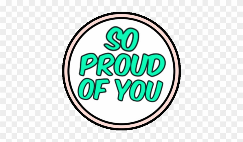 Celebrate Proud Of You Sticker By Mevish Javed - Proud Of You Transparent #937555
