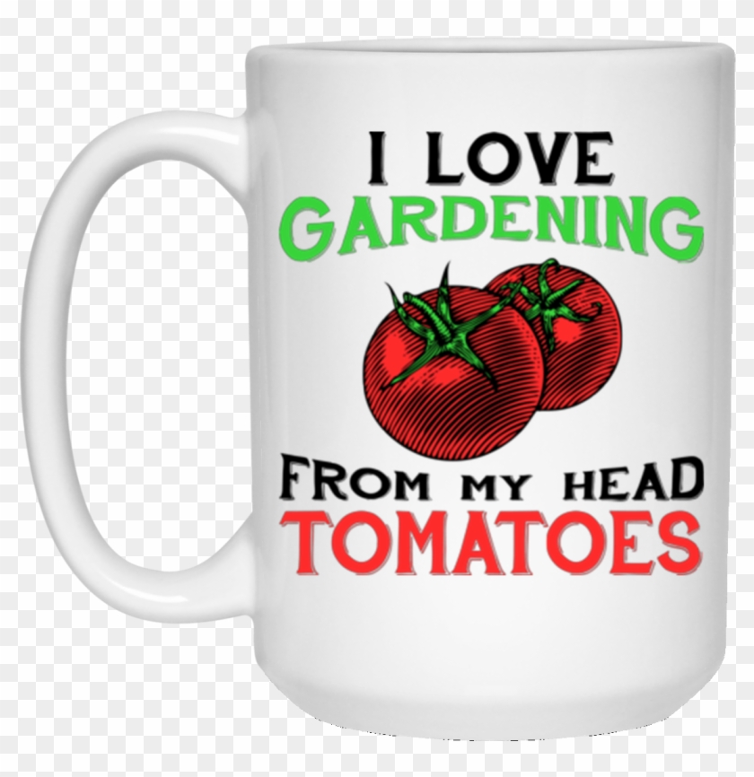 I Love Gardening From My Head Tomatoes White Mug - Am 20 + Middle Finger Funny 21st Birthday T-shirt #952493