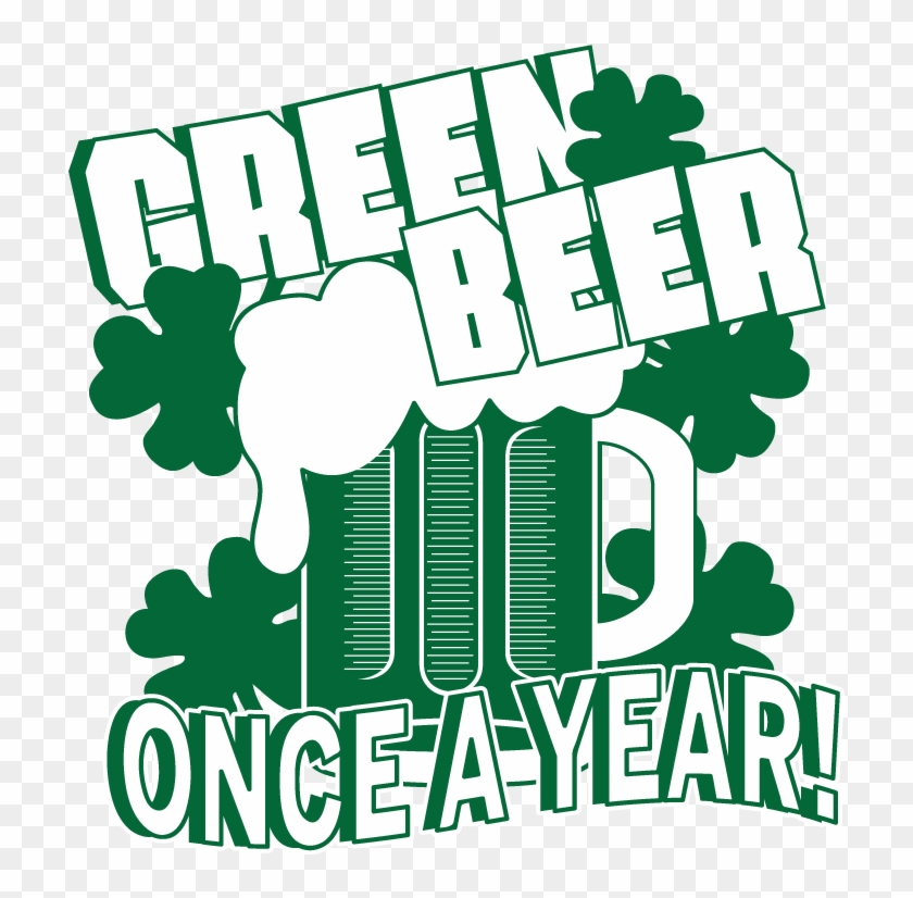 Green Beer Once A Year St Patricks Day Drinking Pub - Green Beer Once A Year - St Patrick's Day Party Drinking #954195