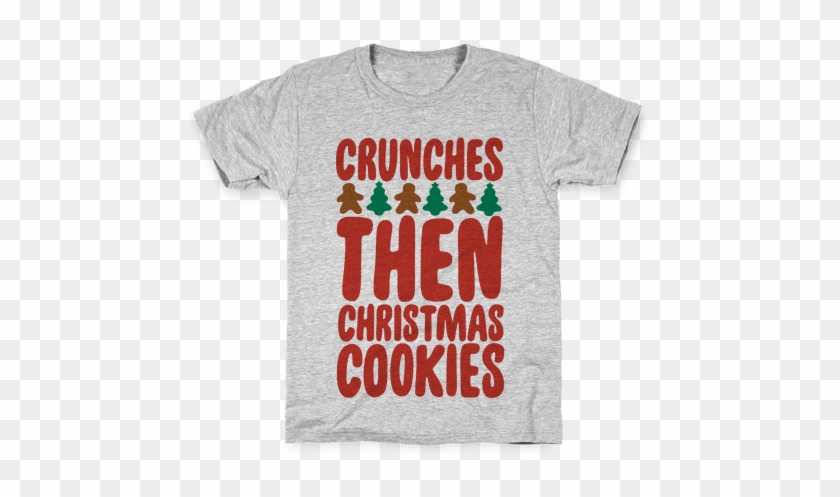 Crunches Then Christmas Cookies Kids T-shirt - Funny Gym T-shirt - My Dog Is My Running Partner From #958380