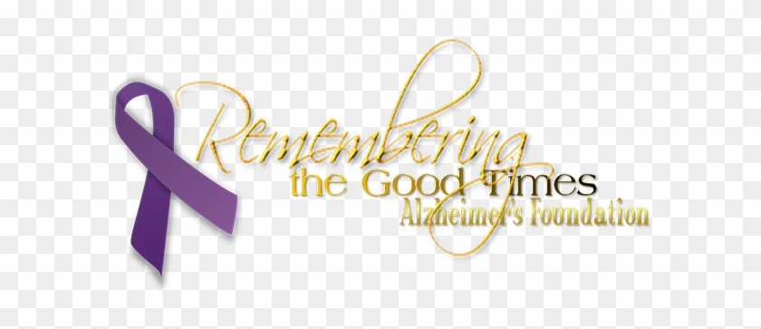 Remembering The Good Times Alzheimer's Foundation Thanks - Alzheimer's Foundation Of America #959077