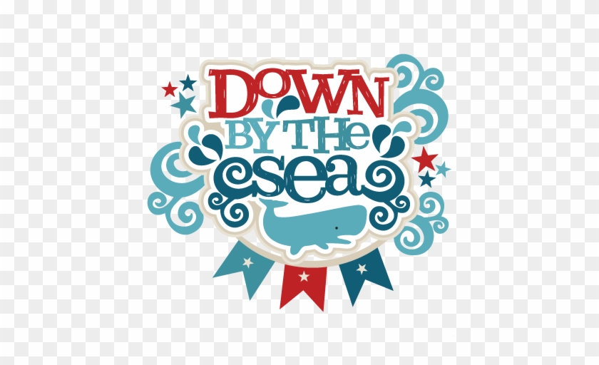 Down By The Sea Title Svg Scrapbook Cut File Cute Clipart - Down By The Sea Clipart #967923