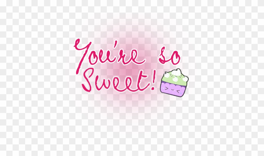 You Are So Sweet Png By Bieberohyeah - Oh You Are So Sweet #984062
