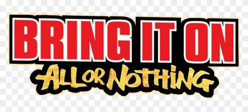 Bring It On All Or Nothing Movie Logo - Bring It On Movie Logo #993780