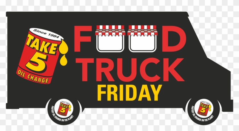 Take 5 Food Truck Fridays - Take 5 Oil Change #994294