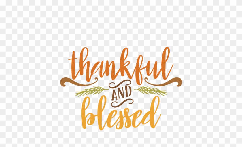 Free Clipart Thankful Thankful And Blessed Quote Svg - Thankful And Blessed #1001526