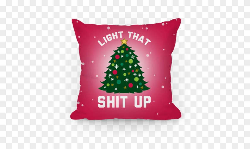 Light That Shit Up Pillow - Christmas, Light That Shit Up Pullover Sweatshirt 8 #1003721