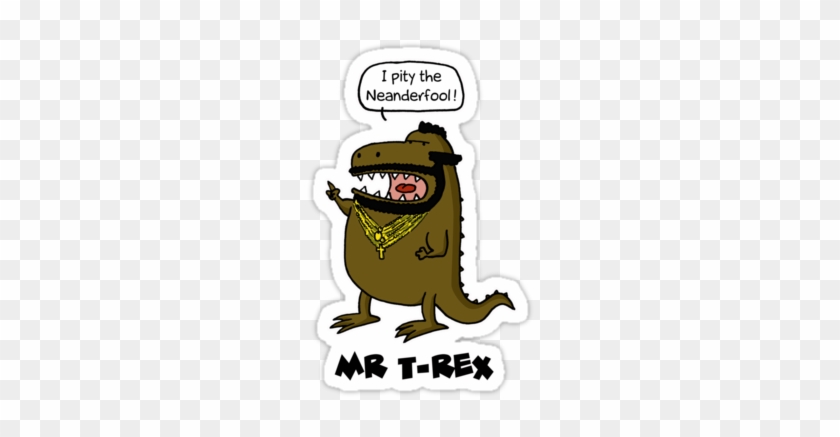 'mr T-rex' Sticker By Shampson - Mr T Rex #1004853