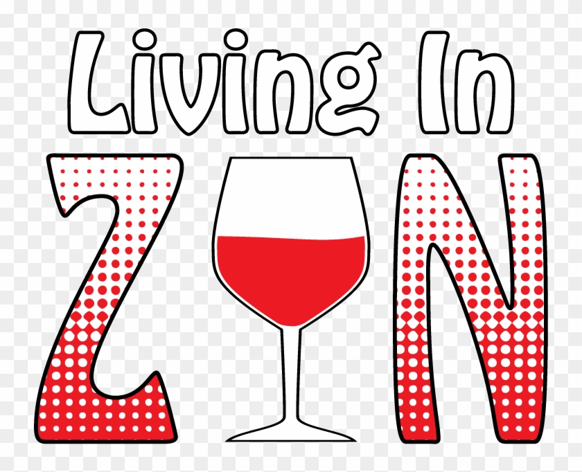 Living In Zin Wine Glass Vino Funny Humor Joke Zinfandel - Wine Glass #1014119