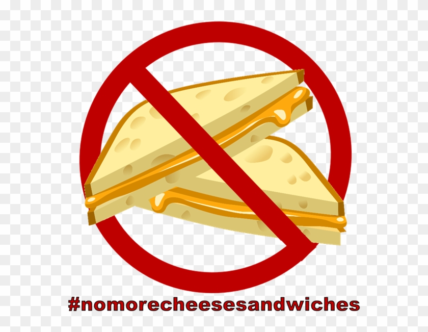 Cheese Sandwich With The "no" Sign Around It And Advertising - Friend Not A Bully #1017534
