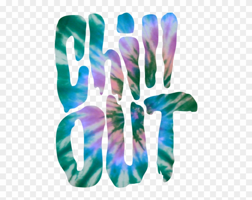 “chillest Indie/psychedelic Blog ” - Chill Out Tie Dye #1018232