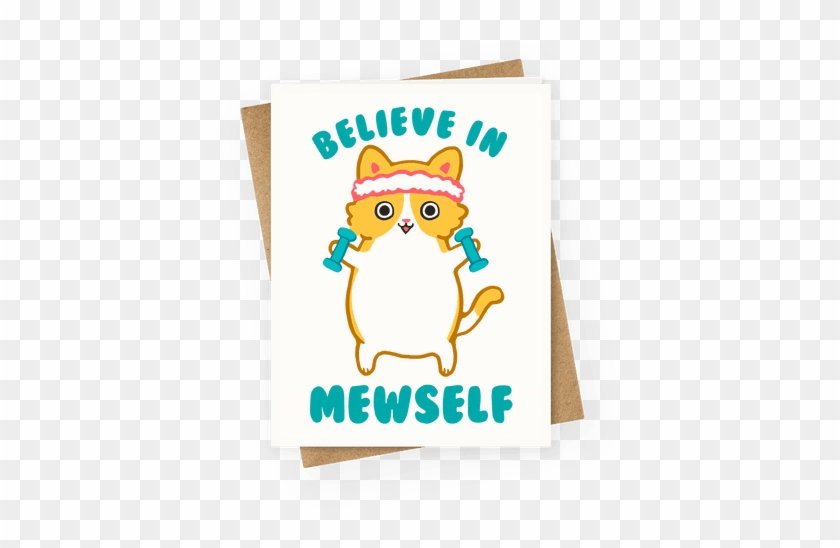Believe In Mewself Greeting Card - Greeting Card #1022077