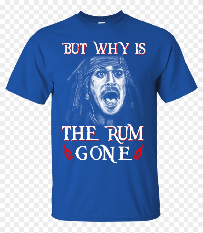 But Why Is The Rum Gone Captain Jack Sparrow Shirt, - Zombie-outbreak-response-team Tanks #1029466
