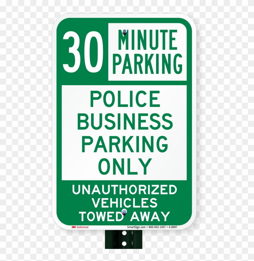 Time Limit Police Business Parking Only Sign - 30 Minute Parking Police Business Only Unauthorized #1031583