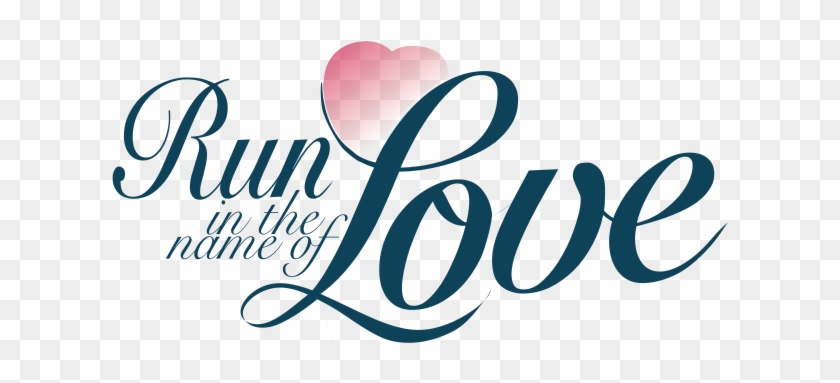 Run In The Name Of Love - Calligraphy #1040760