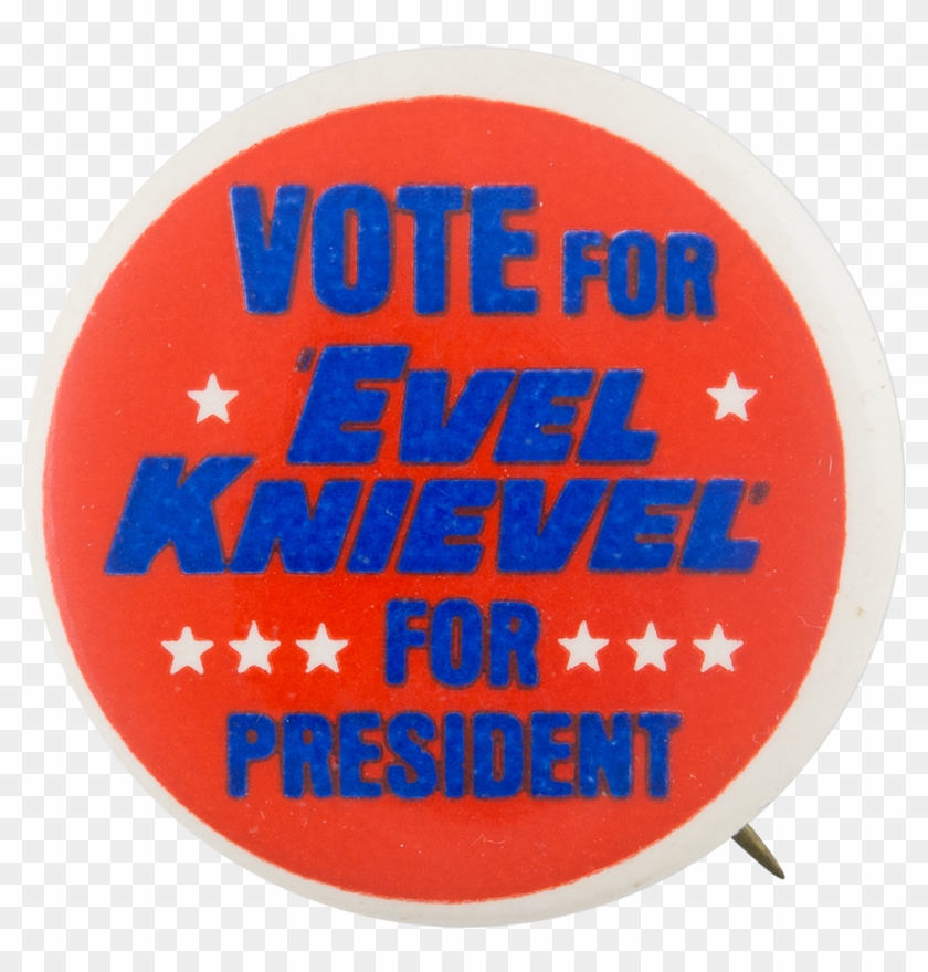 Evel Knievel For President Entertainment Button Museum - Circle #1047806