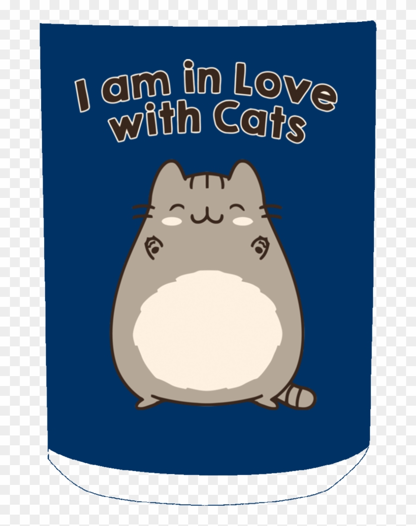 Pusheen Cat I Am In Love With Cats Mug Cup Gift - Cartoon #1050101