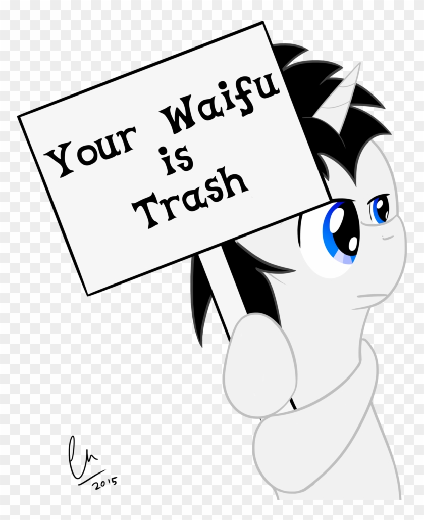 Your Waifu Is Trash By Phin The Pie - Waifu Oc #1051347