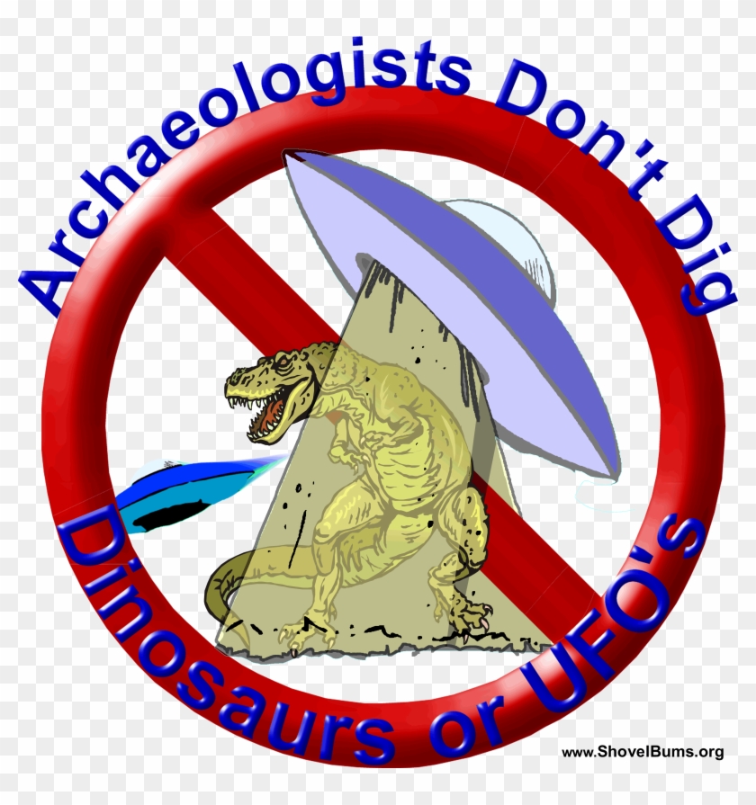 Archaeologists Don't Dig Dinosaurs Or Ufo's - Cafepress #1060721